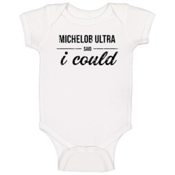 Michelob Ultra Said I Could Funny Drinking Baby One Piece Michelob Ultra Said I Could Funny Drinking Baby One Piece