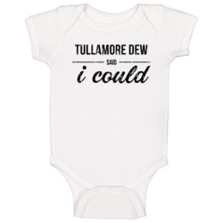 Tullamore Dew Said I Could Funny Drinking Baby One Piece Tullamore Dew Said I Could Funny Drinking Baby One Piece