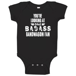 Youre Looking At One Badass Bandwagon Fan Tv Show Baby One Piece Youre Looking At One Badass Bandwagon Fan Tv Show Baby One Piece