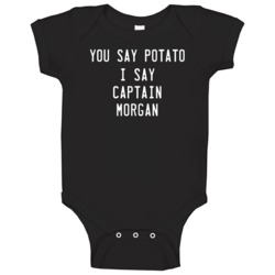 You Say Potato I Say Captain Morgan Funny Drinking Baby One Piece You Say Potato I Say Captain Morgan Funny Drinking Baby One Piece