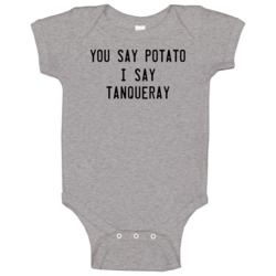 You Say Potato I Say Tanqueray Funny Drinking Baby One Piece You Say Potato I Say Tanqueray Funny Drinking Baby One Piece