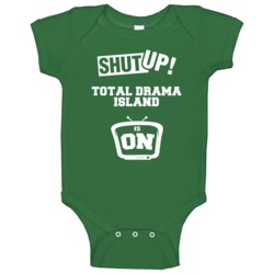 Shut Up Total Drama Island Is On Tv Show Baby One Piece Shut Up Total Drama Island Is On Tv Show Baby One Piece