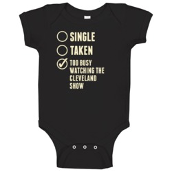 Single Taken Watching The Cleveland Show Baby One Piece Single Taken Watching The Cleveland Show Baby One Piece