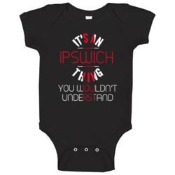 It's An Ipswich Thing You Wouldn't Understand England City Baby One Pi It's An Ipswich Thing You Wouldn't Understand England City Baby One Pi