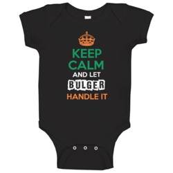 Keep Calm And Let Bulger Handle It Irish Name Ireland Baby One Piece Keep Calm And Let Bulger Handle It Irish Name Ireland Baby One Piece