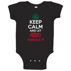 Keep Calm And Let Juan Handle It Mexican Name Mexico Baby One Piece Keep Calm And Let Juan Handle It Mexican Name Mexico Baby One Piece