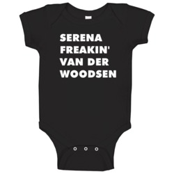 Serena Freakin' Van Der Woodsen Gossip Girl Tv Character Baby One Piec Serena Freakin' Van Der Woodsen Gossip Girl Tv Character Baby One Piec