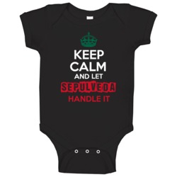 Keep Calm And Let Sepulveda Handle It Mexican Name Mexico Baby One Pie Keep Calm And Let Sepulveda Handle It Mexican Name Mexico Baby One Pie