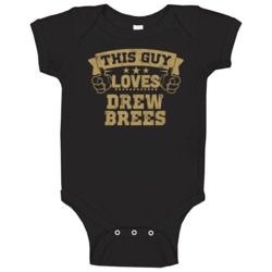 This Guy Loves Drew Brees New Orleans Football Sports Athlete Baby One This Guy Loves Drew Brees New Orleans Football Sports Athlete Baby One