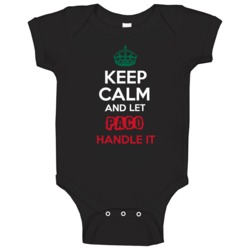 Keep Calm And Let Paco Handle It Mexican Name Mexico Baby One Piece Keep Calm And Let Paco Handle It Mexican Name Mexico Baby One Piece