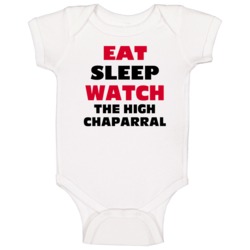 Eat Sleep Watch The High Chaparral Tv Show Baby One Piece Eat Sleep Watch The High Chaparral Tv Show Baby One Piece