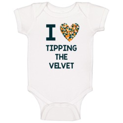 I Love Tipping The Velvet Favorite Tv Show Baby One Piece I Love Tipping The Velvet Favorite Tv Show Baby One Piece