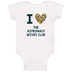 I Love The Astronaut Wives Club Favorite Tv Show Baby One Piece I Love The Astronaut Wives Club Favorite Tv Show Baby One Piece