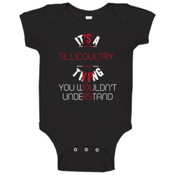 It's A Tillicoultry Thing You Wouldn't Understand England City Baby On It's A Tillicoultry Thing You Wouldn't Understand England City Baby On