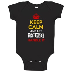 Keep Calm And Let Thomae Handle It German Name Germany Baby One Piece Keep Calm And Let Thomae Handle It German Name Germany Baby One Piece