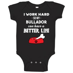 I Work Hard So My Bullador Can Have A Better Life Funny Lover Baby On I Work Hard So My Bullador Can Have A Better Life Funny Lover Baby On