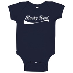 Bucky Dent New York Ny Baseball Player Cola Parody Cool Fan Baby One P Bucky Dent New York Ny Baseball Player Cola Parody Cool Fan Baby One P