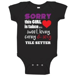 Sorry This Girl Is Taken By A Tile Setter Funny Job Baby One Piece Sorry This Girl Is Taken By A Tile Setter Funny Job Baby One Piece