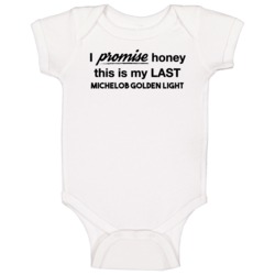 I Promise Honey This Is My Last Michelob Golden Light Funny Drinking B I Promise Honey This Is My Last Michelob Golden Light Funny Drinking B