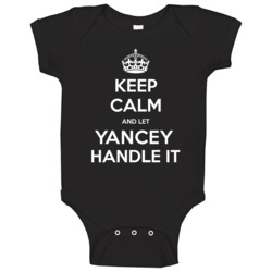Keep Calm And Let Yancey Handle It Custom First Name Baby One Piece Keep Calm And Let Yancey Handle It Custom First Name Baby One Piece
