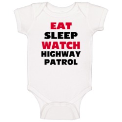 Eat Sleep Watch Highway Patrol Tv Show Baby One Piece Eat Sleep Watch Highway Patrol Tv Show Baby One Piece