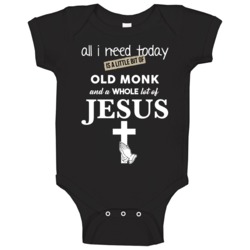 All I Need Is Old Monk And Jesus Funny Drinking Baby One Piece All I Need Is Old Monk And Jesus Funny Drinking Baby One Piece