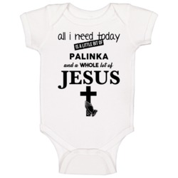 All I Need Is Palinka And Jesus Funny Drinking Baby One Piece All I Need Is Palinka And Jesus Funny Drinking Baby One Piece