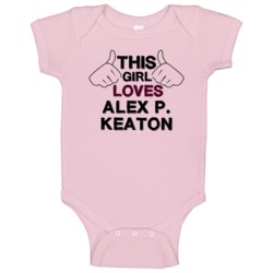 This Girl Alex P Keaton Family Ties Baby One Piece This Girl Alex P Keaton Family Ties Baby One Piece