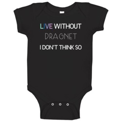 Live Without Dragnet Tv Show Baby One Piece Live Without Dragnet Tv Show Baby One Piece