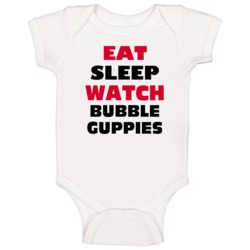 Eat Sleep Watch Bubble Guppies Tv Show Baby One Piece Eat Sleep Watch Bubble Guppies Tv Show Baby One Piece