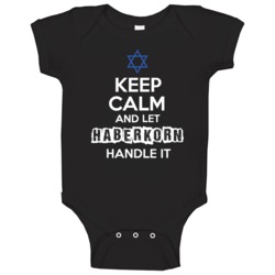 Keep Calm And Let Haberkorn Handle It Hebrew Jewish Name Baby One Piec Keep Calm And Let Haberkorn Handle It Hebrew Jewish Name Baby One Piec