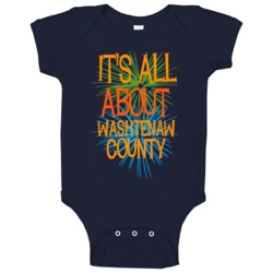 Washtenaw County Michigan Its All About Funny Baby One Piece Washtenaw County Michigan Its All About Funny Baby One Piece