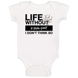 Life Without A Shih-poo I Don't Think So Funny Lover Baby One Piece Life Without A Shih-poo I Don't Think So Funny Lover Baby One Piece