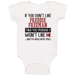 If You Don't Like Freddie Freeman Then You Won't Like Me Atlanta Baseb If You Don't Like Freddie Freeman Then You Won't Like Me Atlanta Baseb