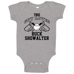 This Guy Loves Buck Showalter Baltimore Baseball Player Classic Baby O This Guy Loves Buck Showalter Baltimore Baseball Player Classic Baby O