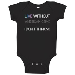 Live Without American Crime Tv Show Baby One Piece