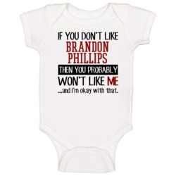 If You Don't Like Brandon Phillips Then You Won't Like Me Cincinnati B