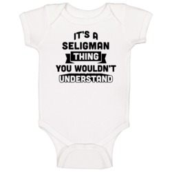 It's A Seligman Thing You Wouldn't Understand Funny Name Baby One Piec It's A Seligman Thing You Wouldn't Understand Funny Name Baby One Piec