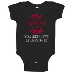 It's A Sakai Thing You Wouldn't Understand Japanese Name Japan Baby On It's A Sakai Thing You Wouldn't Understand Japanese Name Japan Baby On