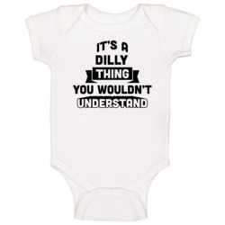 It's A Dilly Thing You Wouldn't Understand Funny Name Baby One Piece It's A Dilly Thing You Wouldn't Understand Funny Name Baby One Piece