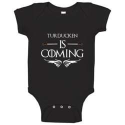 Turducken Is Coming Funny Foody Baby One Piece Turducken Is Coming Funny Foody Baby One Piece