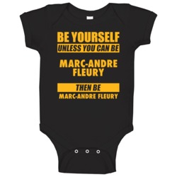 Be Yourself Unless You Can Be Marc-andre Fleury Pittsburgh Hockey Baby Be Yourself Unless You Can Be Marc-andre Fleury Pittsburgh Hockey Baby
