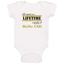 Skyline Chili I Want A Lifetime Supply Favorites Baby One Piece Skyline Chili I Want A Lifetime Supply Favorites Baby One Piece