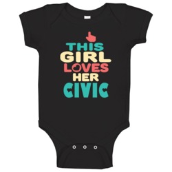 This Girl Loves Her Civic Cool Car Enthusiasts Baby One Piece This Girl Loves Her Civic Cool Car Enthusiasts Baby One Piece
