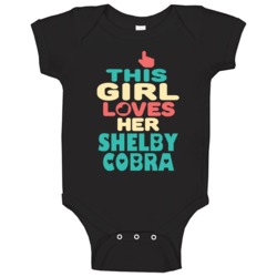 This Girl Loves Her Shelby Cobra Cool Car Enthusiasts Baby One Piece This Girl Loves Her Shelby Cobra Cool Car Enthusiasts Baby One Piece