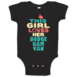 This Girl Loves Her Dodge Ram Van Cool Car Enthusiasts Baby One Piece This Girl Loves Her Dodge Ram Van Cool Car Enthusiasts Baby One Piece