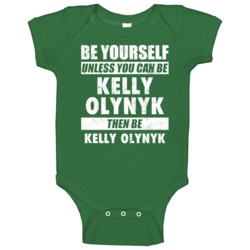Be Yourself Unless You Can Be Kelly Olynyk Boston Basketball Baby One Be Yourself Unless You Can Be Kelly Olynyk Boston Basketball Baby One