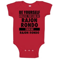 Be Yourself Unless You Can Be Rajon Rondo Chicago Basketball Baby One Be Yourself Unless You Can Be Rajon Rondo Chicago Basketball Baby One