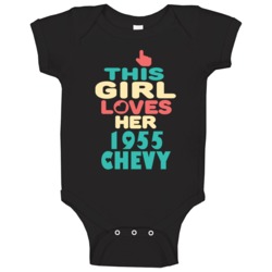 This Girl Loves Her 1955 Chevy Cool Car Enthusiasts Baby One Piece This Girl Loves Her 1955 Chevy Cool Car Enthusiasts Baby One Piece