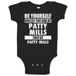 Be Yourself Unless You Can Be Patty Mills San Antonio Basketball Baby Be Yourself Unless You Can Be Patty Mills San Antonio Basketball Baby